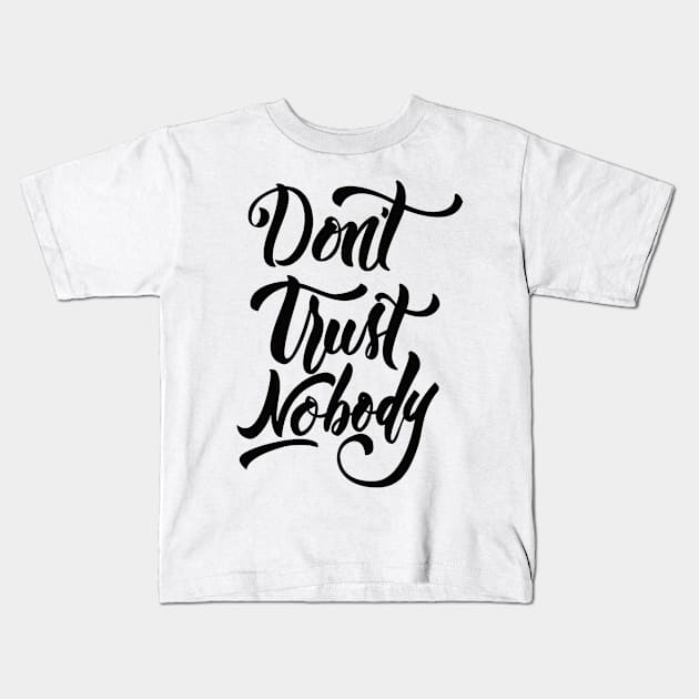 Don't Trust Nobody Black Kids T-Shirt by Valensia Project